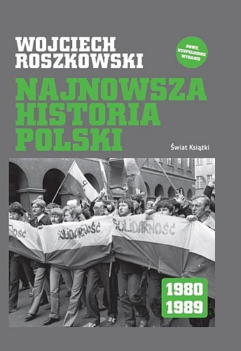 Najnowsza historia Polski 1980-1989 - Wojciech Roszkowski