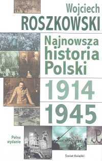 Najnowsza historia Polski. Tom 1, 1914-1945 - Wojciech Roszkowski