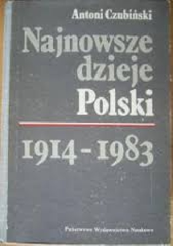 Najnowsze dzieje Polski 1914 - 1983 - Antoni Czubiński