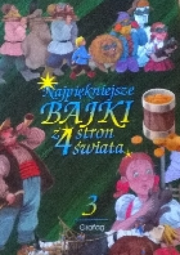 Najpiękniejsze bajki z 4 stron świata t.3