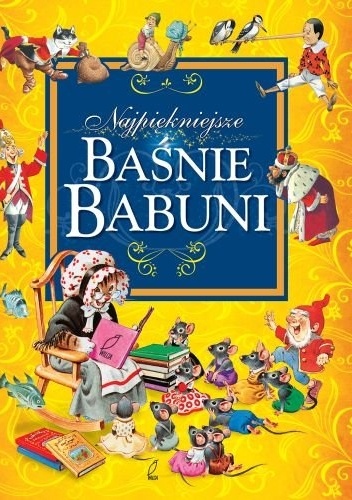 Najpiękniejsze baśnie babuni - praca zbiorowa