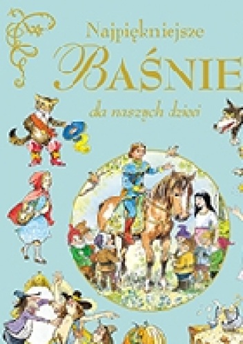 Najpiękniejsze baśnie dla naszych dzieci - Val Biro