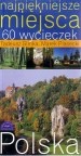 Najpiękniejsze miejsca. 60 wycieczek - Tadeusz Glinka, Marek Piasecki