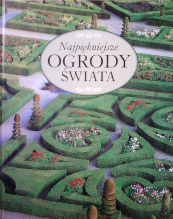 Najpiękniejsze ogrody świata - Caroline Holmes