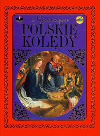 Najpiękniejsze polskie kolędy + CD - - praca zbiorowa