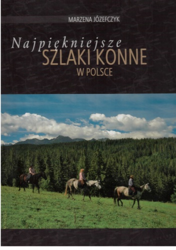 Najpiękniejsze szlaki konne w Polsce - Marzena Józefczyk