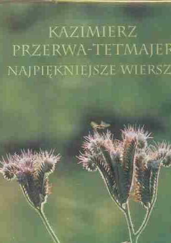 Najpiękniejsze wiersze - Kazimierz Przerwa-Tetmajer