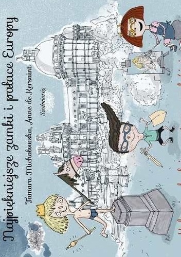 Najpiękniejsze zamki i pałace Europy - Tamara Michałowska, Anne de Kersaint