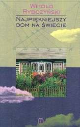 Najpiękniejszy dom na świecie - Witold Rybczyński