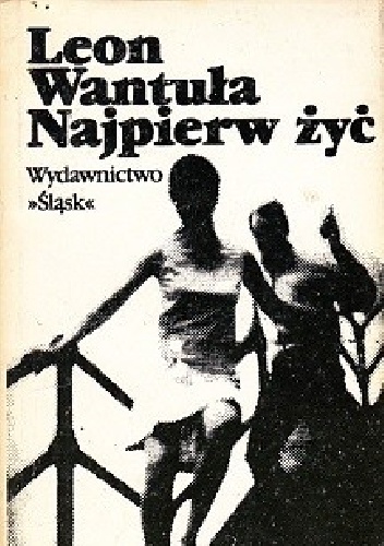 Najpierw żyć - Leon Wantuła