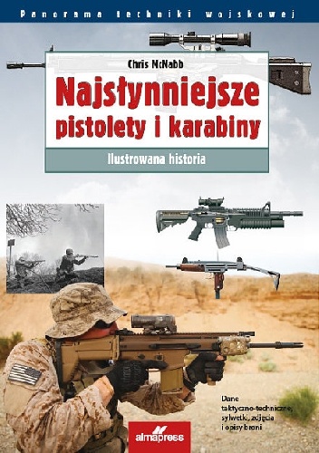 Najsłynniejsze pistolety i karabiny. Ilustrowana historia - Chris McNab