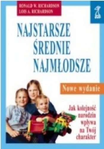Najstarsze, średnie, najmłodsze. Jak kolejność narodzin wpływa na Twój charakter - Ronald Richardson