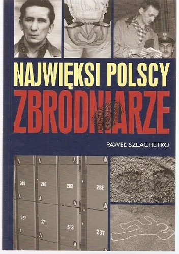 Najwięksi polscy zbrodniarze - Paweł Szlachetko