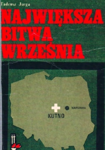 Największa Bitwa Września - Tadeusz Jurga