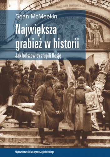 Największa grabież w historii.  Jak bolszewicy złupili Rosję - Sean McMeekin