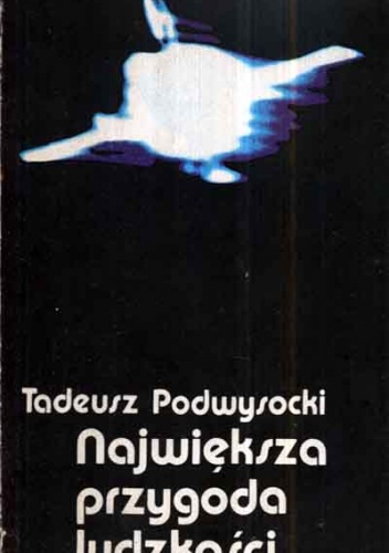 Największa przygoda ludzkości - Tadeusz Podwysocki