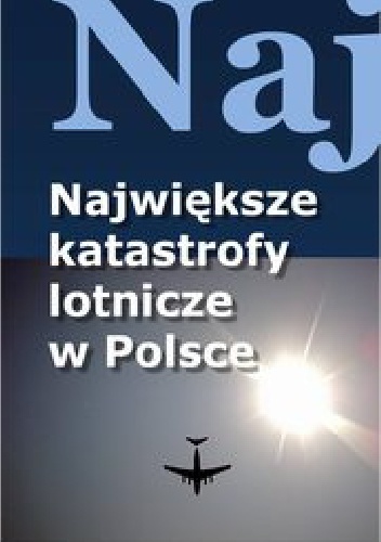 Największe katastrofy lotnicze w Polsce
