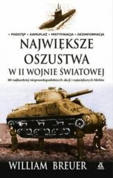 Największe oszustwa w II wojnie światowej - William B. Breuer