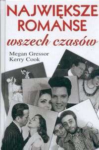 Największe romanse wszech czasów - Megan Gressor, Keery Cook