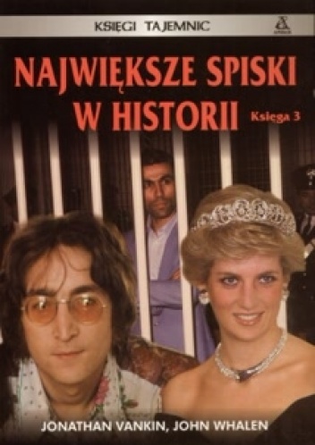 Największe spiski w historii księga 3 - Jonathan Vankin, John Whalen