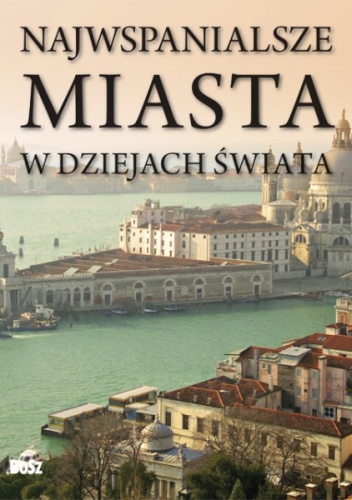 Najwspanialsze miasta w dziejach świata - John Julius Norwich