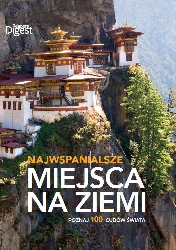 Najwspanialsze miejsca na Ziemi. Poznaj 100 cudów świata - praca zbiorowa