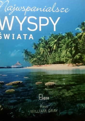 Najwspanialsze wyspy świata - praca zbiorowa