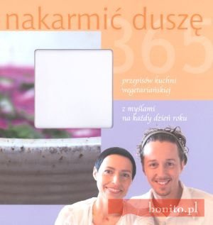 Nakarmić duszę. 365 przepisów kuchni wegetariańskiej - Mirosław Trymbulak, Jolanta Słoma