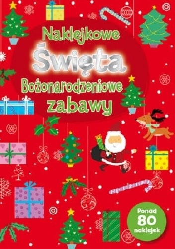 Naklejkowe święta. Bożonarodzeniowe zabawy - praca zbiorowa