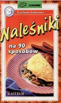 Naleśniki na 90 sposobów - Katarzyna Gronowicz