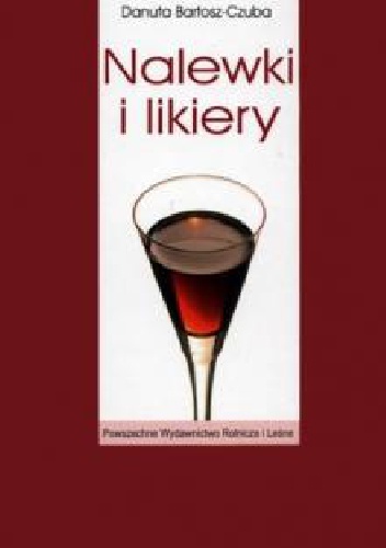 Nalewki i likiery - Danuta Bartosz-Czuba