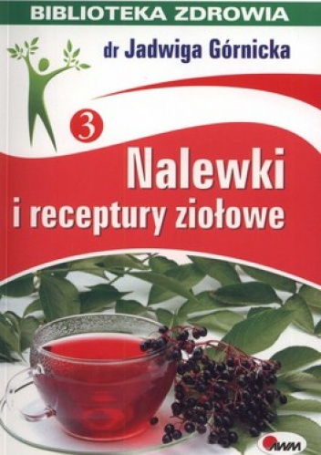 Nalewki i receptury ziołowe - Jadwiga Górnicka