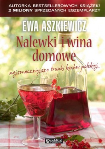 Nalewki i wina domowe - Ewa Aszkiewicz