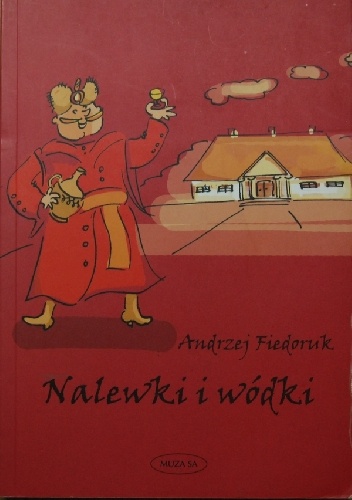Nalewki i wódki - Andrzej Fiedoruk