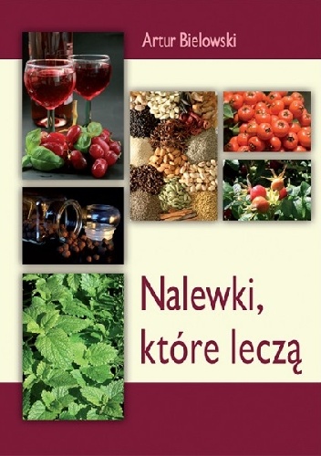 Nalewki, które leczą - Artur Bielowski