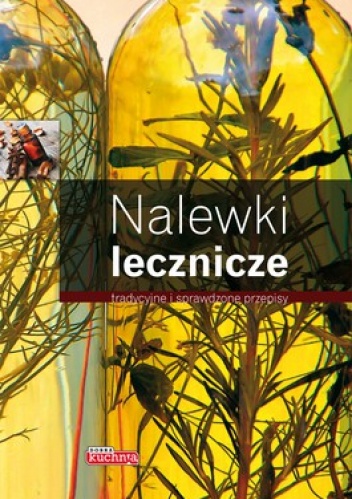 Nalewki lecznicze. Tradycyjne i sprawdzone przepisy - Łukasz Fiedoruk