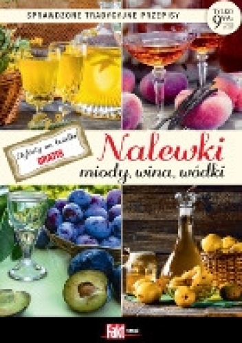 Nalewki, miody, wina, wódki - praca zbiorowa