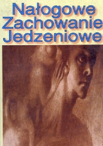 Nałogowe zachowanie jedzeniowe. Podręcznik dla pacjentów - Dorota Zofia Michałek