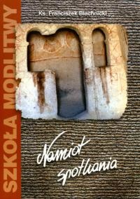 Namiot Spotkania - Franciszek Blachnicki