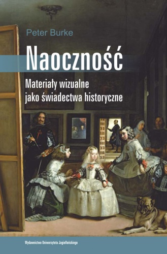 Naoczność. Materiały wizualne jako świadectwa historyczne. - Peter Burke