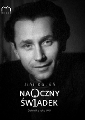 Naoczny świadek: Dziennik z roku 1949 - Jiří Kolář