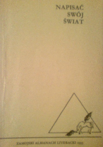 Napisać swój świat. Zamojski almanach literacki 1993
