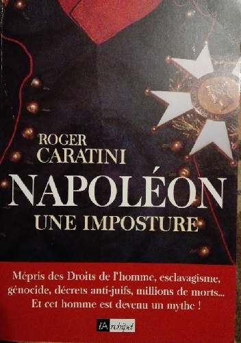 Napoléon, une imposture - Roger Caratini
