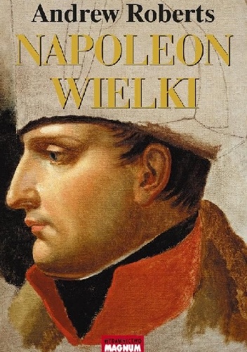 Napoleon Wielki - Andrew Roberts