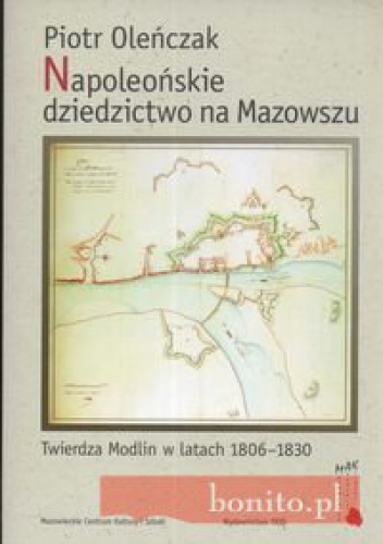 Napoleońskie dziedzictwo na Mazowszu - Piotr Oleńczak