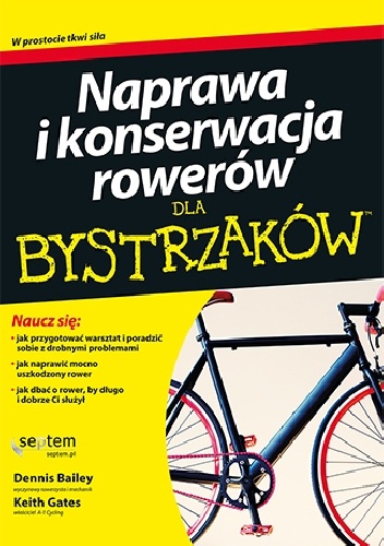 Naprawa i konserwacja rowerów dla bystrzaków - Keith Gates, Dennis Bailey