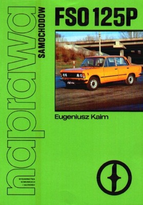 Naprawa samochodów. Fiat 125 P - Eugeniusz Kaim