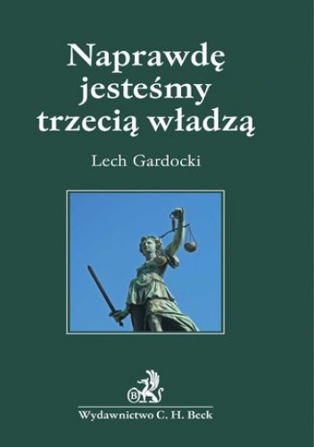 Naprawdę jesteśmy trzecią władzą - Lech Gardocki