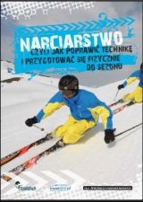 Narciarstwo, czyli jak poprawić technikę i przygotować się fizycznie do sezonu - Andrzej Peszek