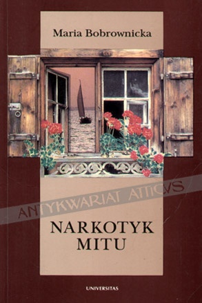 Narkotyk mitu. Szkice o świadomości narodowej i kulturowej Słowian Zachodnich i Południowych - Maria Bobrownicka